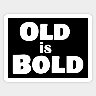 Old is Bold Magnet